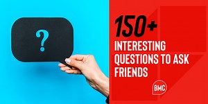 150  Interesting Questions to Ask Friends