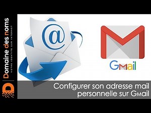 Comment configurer son email sur Gmail ?