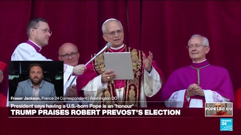 Pope Leo XIV: Donald Trump praises Robert Prevost's election