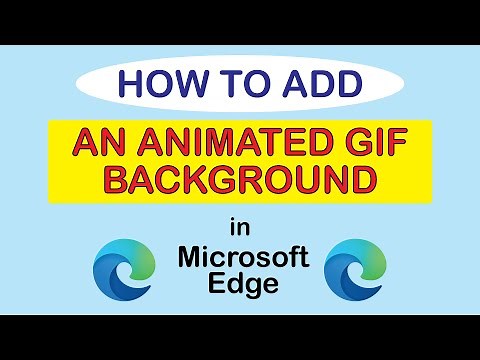 Microsoft Edge: How To Add An Animated GIF For A Background