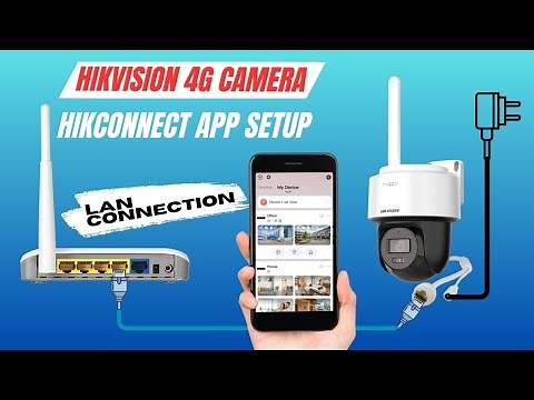Hikvision 4G PT Camera Installation Guide Connect LAN Network : Adding with Hikconnect App