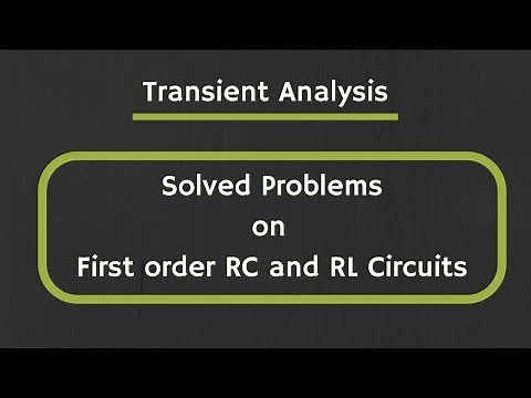 Transient Analysis: Solved Examples on First order RC and RL Circuits