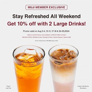 Make your weekends better with your favorite MUJI drinks that come with our special offer this month of August! Buy 2 large drinks at our Coffee Counter and get a 10% off on your total bill! ☕ ☕ This promo is valid on the weekends of the month from August 3-4, 10-11, 17-18, and 24-25, 2024 only. You need to be a MUJI Member to enjoy this promo. If you’re not a member yet, you can sign up here https://woobox.com/vhqgji Find our Coffee Counter at MUJI SM Mall of Asia, MUJI SM North EDSA, MUJI Cent