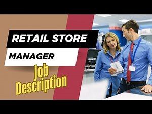 Job description of Retail Store Manager - Role, Responsibilities & Skills